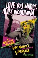   Love You Madly, Holly Woodlawn