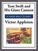   Tom Swift and His Giant Cannon