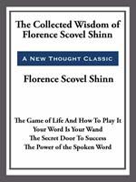   The Collected Wisdom of Florence Scovel Shinn