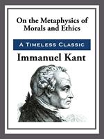   On the Metaphysics of Morals and Ethics