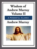   The Wisdom of Andrew Murray Volume II
