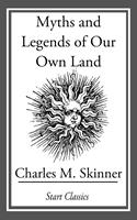   Myths and Legends of Our Own Land