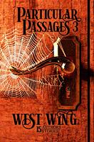   Particular Passages 3: West Wing