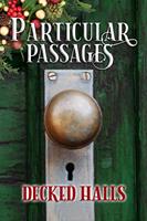   Particular Passages: Decked Halls
