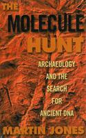 The Molecule Hunt: Archaeology and the Search for Ancient DNA