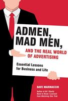   Admen, Mad Men, and the Real World of Advertising
