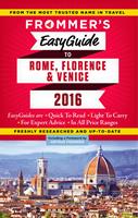   Frommer's EasyGuide to Rome, Florence and Venice 2016