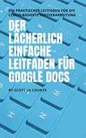   Der lächerlich einfache Leitfaden für Google Docs