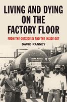   Living and Dying on the Factory Floor