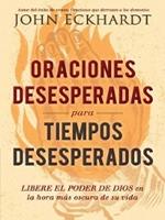   Oraciones desesperadas para tiempos desesperados / Desperate Prayers for Desperate Times