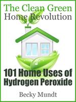   101 Home Uses of Hydrogen Peroxide