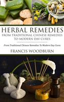   Herbal Remedies: From Traditional Chinese Remedies To Modern Day Cures