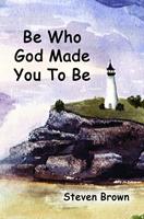   Be Who God Made You To Be