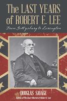  The Last Years of Robert E. Lee