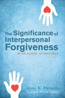 The Significance of Interpersonal Forgiveness in the Gospel of Matthew