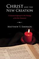   Christ and the New Creation