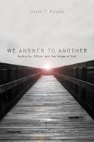   We Answer to Another