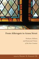   From Aldersgate to Azusa Street