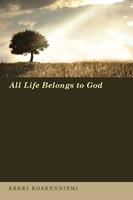   All Life Belongs to God