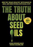   The Truth About Seed Oils