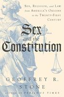   Sex and the Constitution: Sex, Religion, and Law from America's Origins to the Twenty-First Century