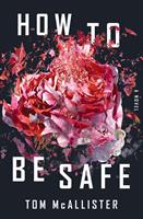   How to Be Safe: A Novel