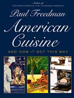   American Cuisine: And How It Got This Way