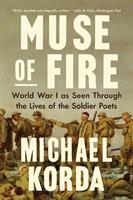   Muse of Fire: World War I as Seen through the Lives of the Soldier Poets