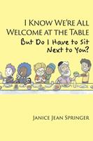   I Know We're All Welcome at the Table, But Do I Have to Sit Next to You?