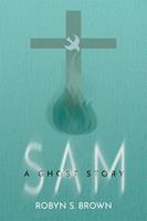   Sam. A Ghost Story