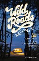   Wild Roads Washington, 2nd Edition