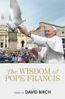   The Wisdom of Pope Francis