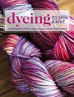   Dyeing to Spin & Knit