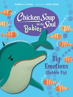   Chicken Soup for the Soul BABIES: Big Emotions (Bubble Up)