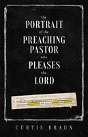   The Portrait of the Preaching Pastor who Pleases the Lord