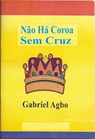   Não há Coroa sem Cruz