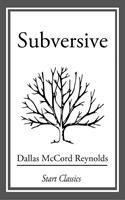   Subversive