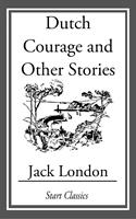   Dutch Courage and Other Stories