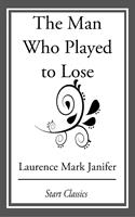   The Man Who Played to Lose