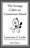 The Strange Cabin on Catamount Island