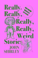   Really, Really, Really, Really Weird Stories