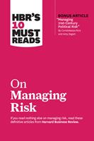   HBR's 10 Must Reads on Managing Risk (with bonus article "Managing 21st-Century Political Risk" by Condoleezza Rice and Amy Zegart)