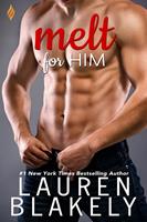   Melt For Him