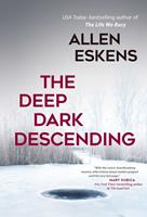   The Deep Dark Descending