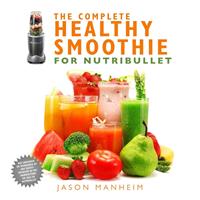   The Complete Healthy Smoothie for Nutribullet