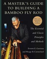   A Master's Guide to Building a Bamboo Fly Rod