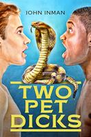   Two Pet Dicks