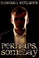  Perhaps, Someday