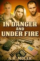   In Danger and Under Fire