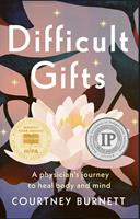   Difficult Gifts: A Physician's Journey to Heal Body and Mind